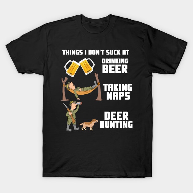 Drinking Beer Taking Naps Deer Hunting - Hunter Gift T-Shirt by biNutz